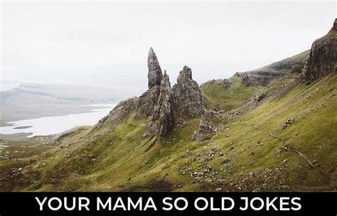 91 Your Mama So Old Jokes And Funny Puns Jokojokes