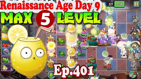 Plants Vs Zombies 2 China Acid Lemon Max Level 5 Renaissance Age Day 9 Ep 401 Youtube