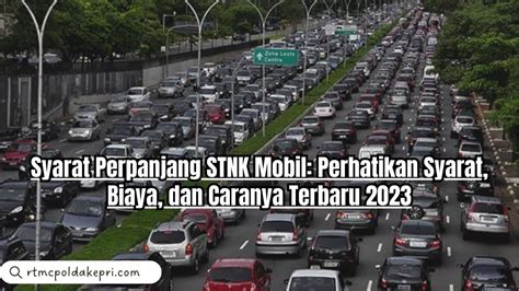 Syarat Perpanjang STNK Mobil Perhatikan Syarat Biaya Dan Caranya