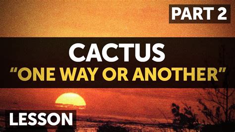 Why not be the first to post a comment about one way or another. "One Way...Or Another" by Cactus (Tab/Lesson) Part 2 - YouTube