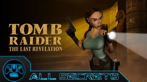 Tomb Raider The Last Revelation All Secrets Youtube