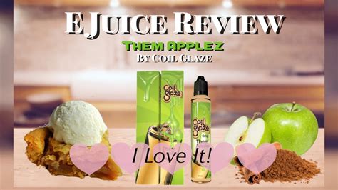 E Juice Review Them Applez By Coil Glaze Youtube