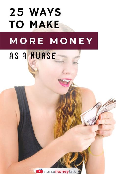 25 Ways To Make More Money As A Nurse Nurse Money Talk Nurse Money