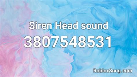 Siren Head Sound Roblox Id Roblox Music Codes