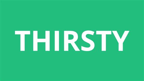 Wear a mask, wash your hands, stay safe. How To Pronounce Thirsty - Pronunciation Academy - YouTube