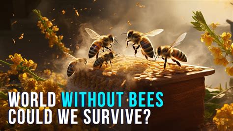 Can Humanity Survive Without Bees Youtube