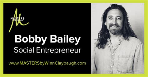 Bobby Bailey Social Entrepreneur MASTERS By Winn Claybaugh