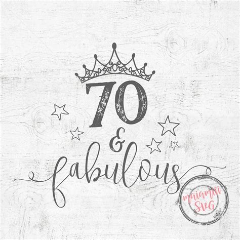 70 And Fabulous Birthday SVG 70th Birthday Cricut Cut File | Etsy