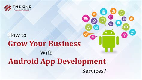 How To Grow Your Business With Android App Development Services