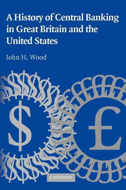 A History Of Central Banking In Great Britain And The United States By