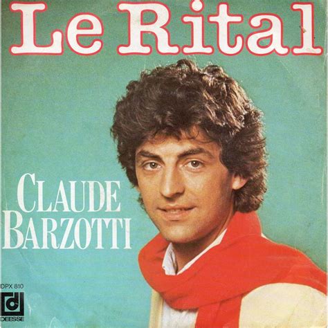 He first achieved success in 1981 with his song le rital.. Le rital de Claude Barzotti, SP chez didierf - Ref:118135017