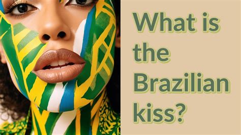 what is the brazilian kiss youtube