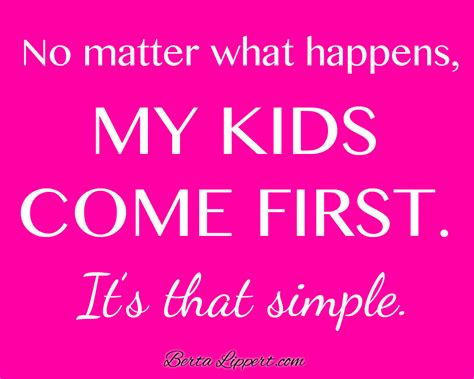 Quotes About Your Kids Coming First Shortquotescc
