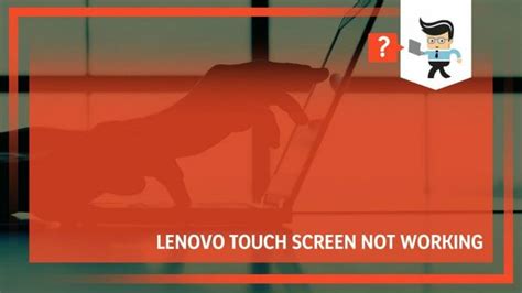 Lenovo Touch Screen Not Working Effective Solutions To Try