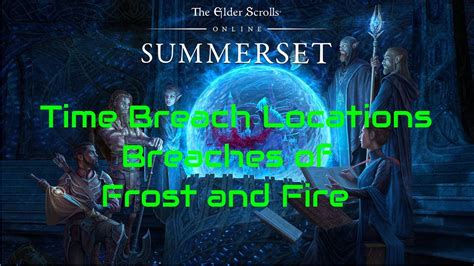 ESO Time Breach Locations Breaches Of Frost And Fire YouTube