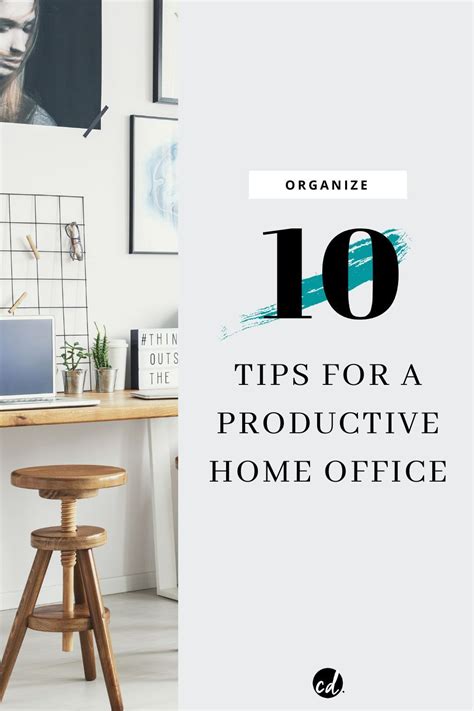 10 Great Tips To Create A Productive Home Office Chloe Dominik Home