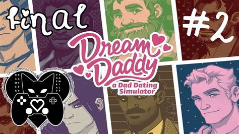 Part 2 Final Which Hot Dad Didi Choose Lets Stream Dream Daddy A Dad Dating Simulator