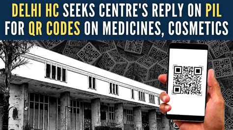 Delhi Hc Seeks Centres Reply On Pil For Qr Codes On Medicines