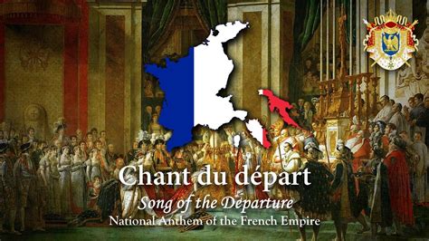 National Anthem French Empire Chant Du Départ Youtube