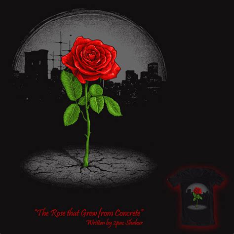 Rose from concrete — 2pac. Shirt.Woot