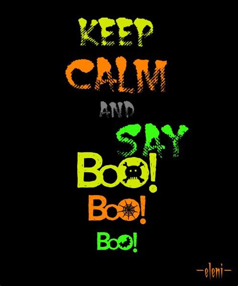 Keep Calm And Say Boo Boo Boo Created By Eleni 2018 Keep Calm
