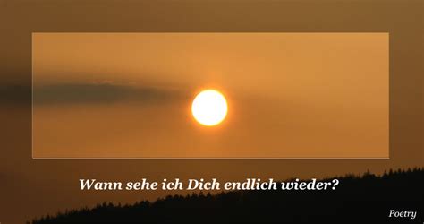 Wann seht ihr ____ wieder? Wann sehe ich Dich endlich wieder? Foto & Bild ...