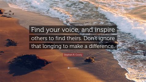 Stephen R Covey Quote Find Your Voice And Inspire Others To Find