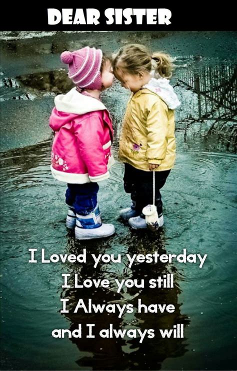 Dear Sister I Loved You Yesterday I Love You Still I Always Have And I