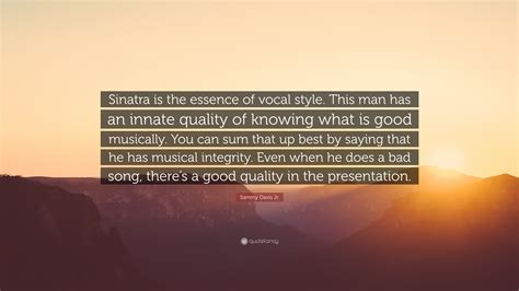 Sammy Davis Jr Quote Sinatra Is The Essence Of Vocal Style This Man