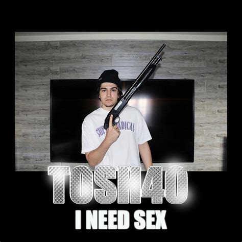 I Need Sex Single By Tosh40 Spotify