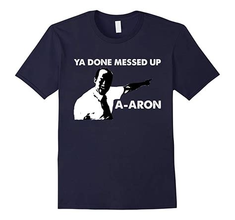 Ya Done Messed Up A Aron Funny Student Teacher T Shirt Rt Rateeshirt