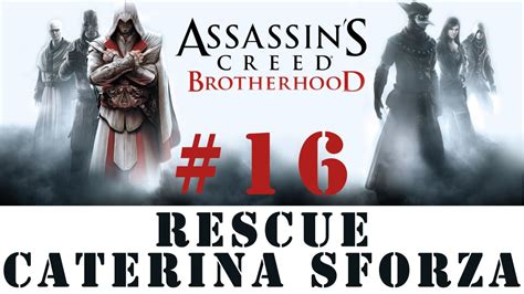 Assassins Creed Brotherhood 16 Rescue Caterina Sforza Youtube