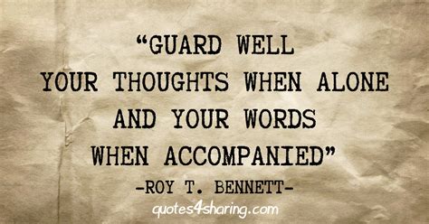 Guard Well Your Thoughts When Alone And Your Words When Accompanied