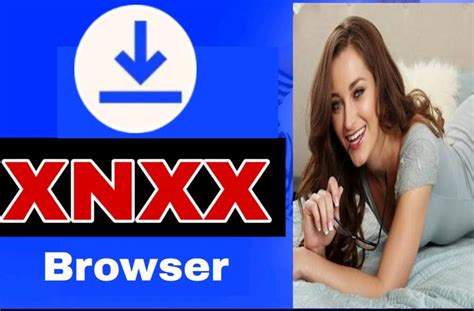 Descargar Xnxx Browser Xnxx Videos Hd Downloader Xnxx Browse Última Versión1 0 Apk Archivo Android