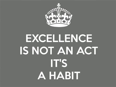 Excellence | Excellence is a habit, Life lesson quotes, Acting