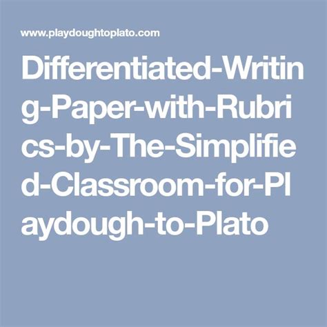 Differentiated Writing Paper With Rubrics By The Simplified Classroom