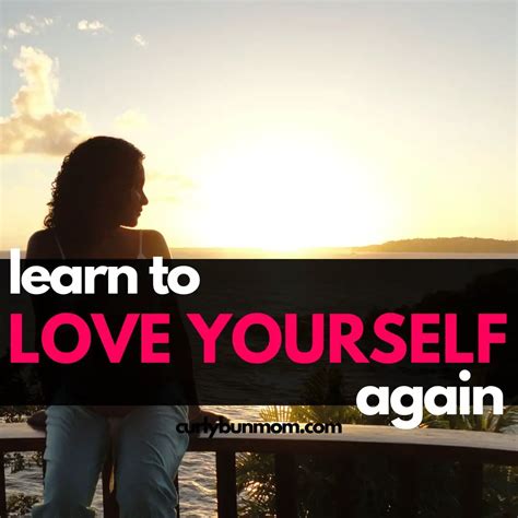 How To Love Yourself Again Best 10 Ways To Learn To Love Yourself