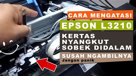 Mengatasi Kertas Nyangkut Sobek Susah Di Ambil Printer Epson L3210