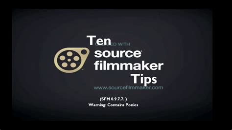 ten source filmmaker tips and tricks youtube