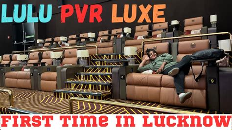 Lulu Pvr Luxe Superplex Lucknow 🔥 First Theatre Experience Most