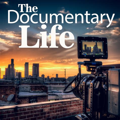 The Documentary Life Listen Via Stitcher For Podcasts