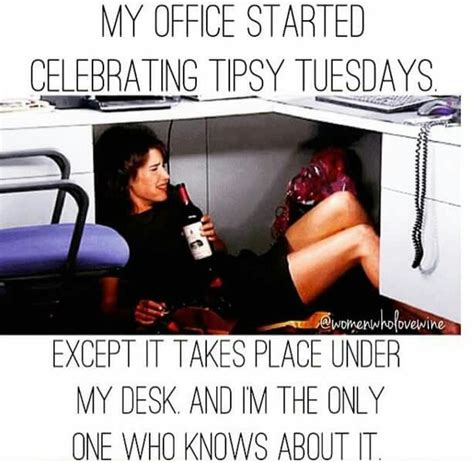 My Office Started Celebrating Tipsy Tuesdays Happy Tuesday Meme