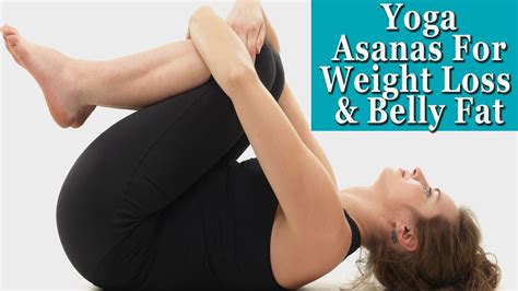 Top Yoga Asanas For Weight Loss Flat Stomach Reduce Belly Fat And