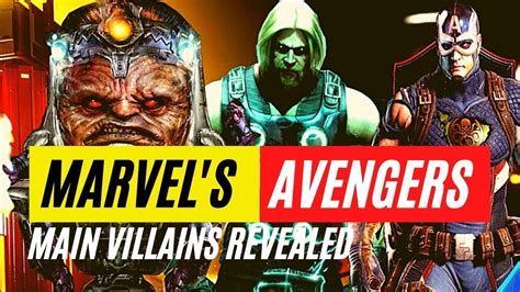Marvels Avengers Main Villains Revealed Main Story Plot And