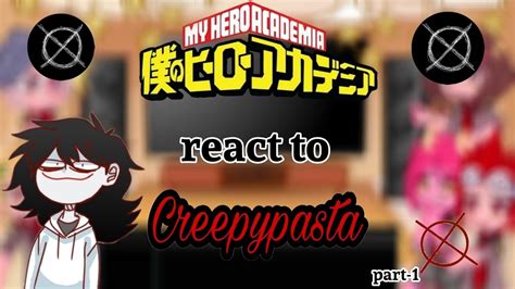 Bnha React To Creepypasta Characterspart 1 Youtube