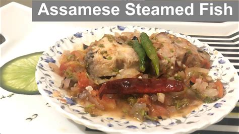 Assamese Steamed Fish Recipe Assamese Tasty Dish North East Indian