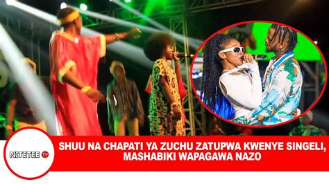 Shuu Na Chapati Ya Zuchu Zatupwa Kwenye Singelimashabiki Wapagawa Nazo Youtube