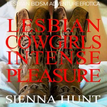 Audiobooks Com Lesbian Cowgirls Intense Pleasure Lesbian Bdsm Adventure Erotica