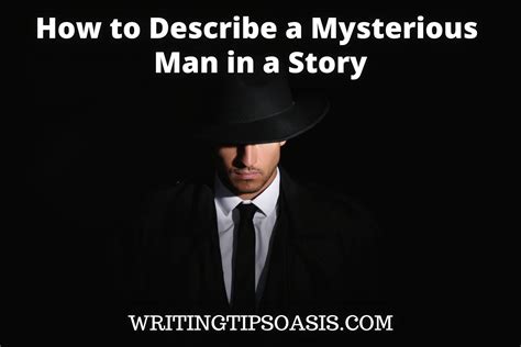 How To Describe A Mysterious Man In A Story Writing Tips Oasis