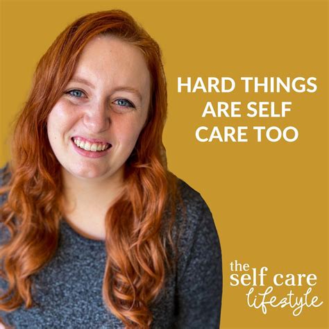 Hard Things Are Self Care Too The Self Care Life With Sara Miller